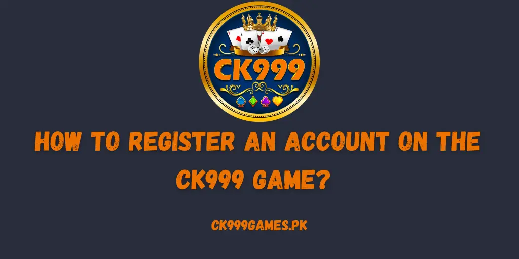 Register an Account on the CK999 Game
